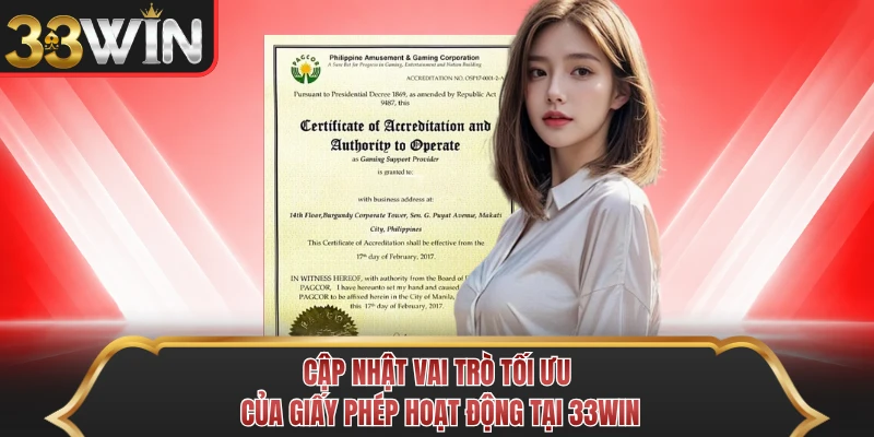 Cập nhật vai trò tối ưu của giấy phép hoạt động tại 33WIN