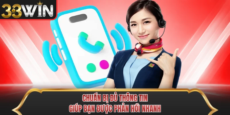 Chuẩn bị đủ thông tin giúp bạn được phản hồi nhanh