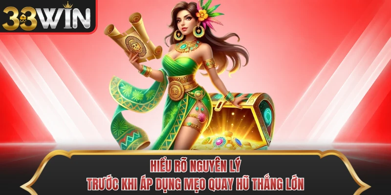 Hiểu rõ nguyên lý trước khi áp dụng mẹo quay hũ thắng lớn