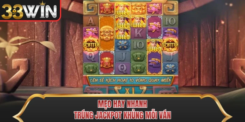Mẹo hay nhanh trúng jackpot khủng mỗi ván