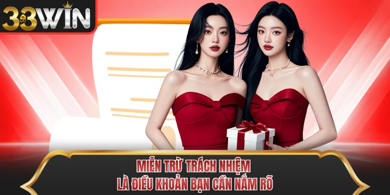 Miễn trừ trách nhiệm là điều khoản bạn cần nắm rõ