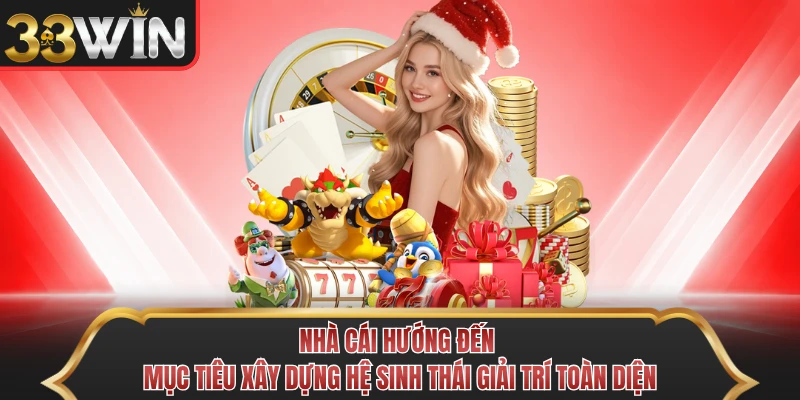 Nhà cái hướng đến mục tiêu xây dựng hệ sinh thái giải trí toàn diện