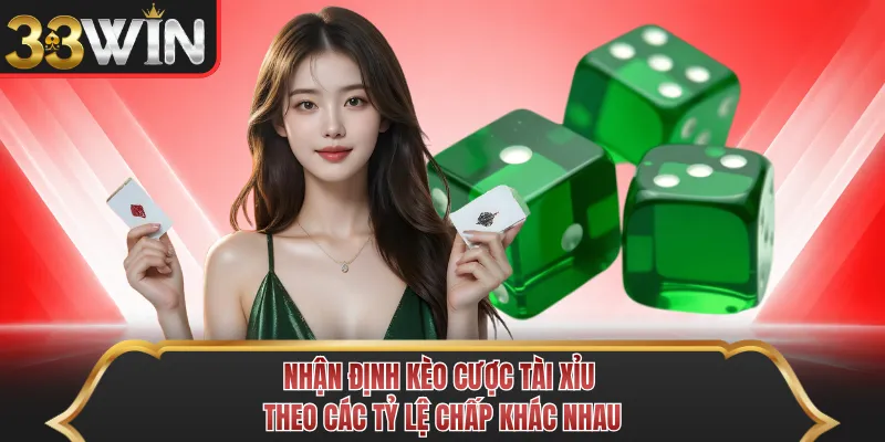Nhận định kèo cược tài xỉu theo các tỷ lệ chấp khác nhau