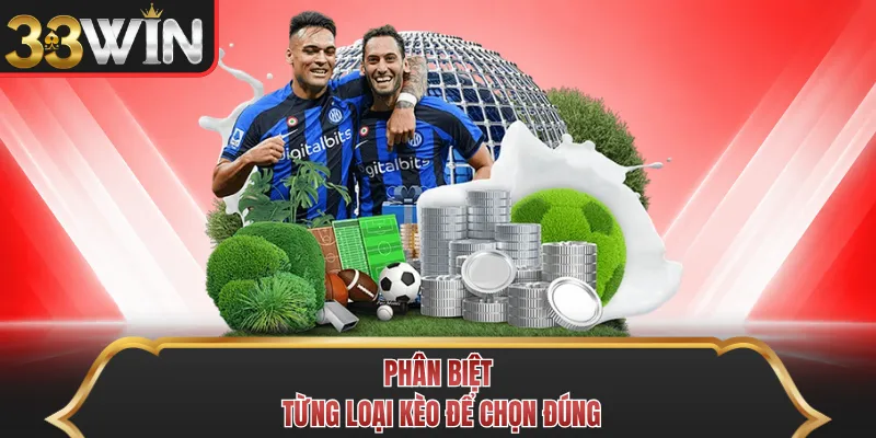 Phân biệt từng loại kèo để chọn đúng Phân biệt từng loại kèo để chọn đúng