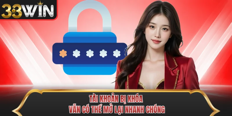 Tài khoản bị khóa vẫn có thể mở lại nhanh chóng
