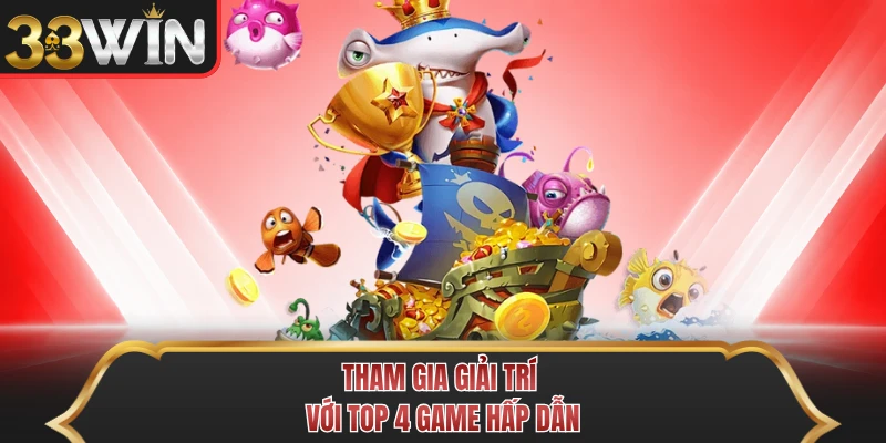 Tham gia giải trí với top 4 game hấp dẫn