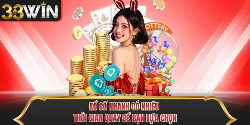 Xổ số nhanh có nhiều thời gian quay để bạn lựa chọn Xổ số nhanh có nhiều thời gian quay để bạn lựa chọn